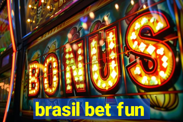 brasil bet fun